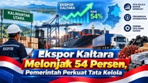 Ekspor Kaltara Tumbuh 54 Persen, Tata Kelola Ekspor Diperkuat dari Perbatasan